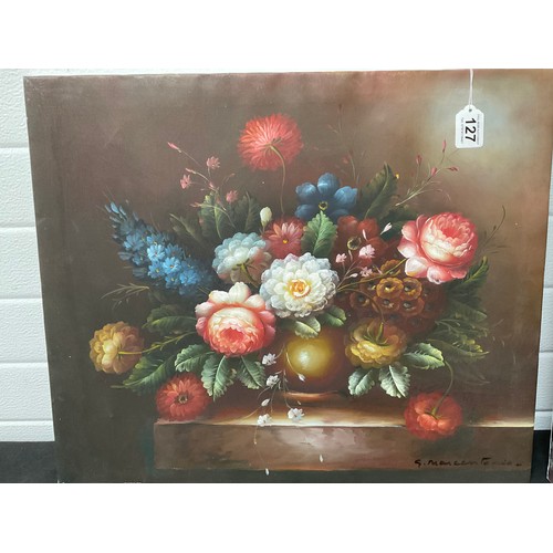 127 - 2 UNFRAMED STILL LIFE OILS ON CANVAS PICTURES (FLOWERS) 20” x 24” AND 24” x 20”