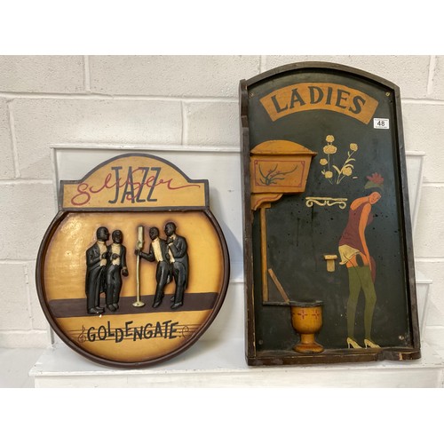 48 - WOODEN LADIES SIGN AND JAZZ PLAQUE 28”X16”