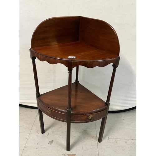 249 - GEORGIAN MAHOGANY CORNER WASHSTAND WITH 2 DRAWERS TO BASE H38” L22” D15”