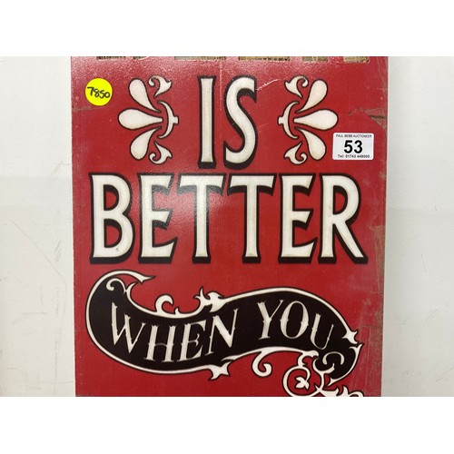53 - REPRODUCTION BEER IS BETTER SIGN 28