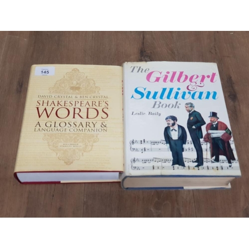 145 - 2 HARDBACK BOOKS INC SHAKESPEARE'S WORDS A GLOSSARY AND LANGUAGE COMPANION AND THE GILBERT SULLIVAN ... 