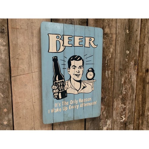 120 - BEER, THE ONLY REASON I WAKE UP WOODEN PAINTED HANDMADE  SIGN (APPROX 65X45CM)