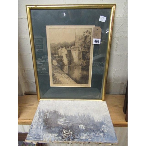 697 - FRAMED SKIPTON ETCHING AND AN UNFRAMED PAINTING