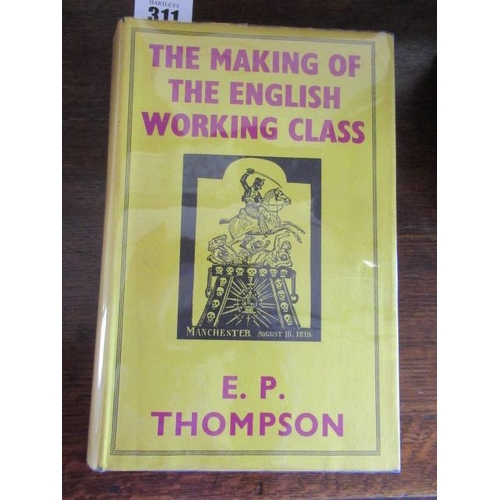 311 - THE MAKING OF THE ENGLISH WORKING CLASS, E P Thompson, 1963, Victor Gollancz, 1st edition, a fine co... 