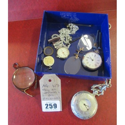 259 - QUANTITY OF WATCHES AND PINCE NEZ ETC