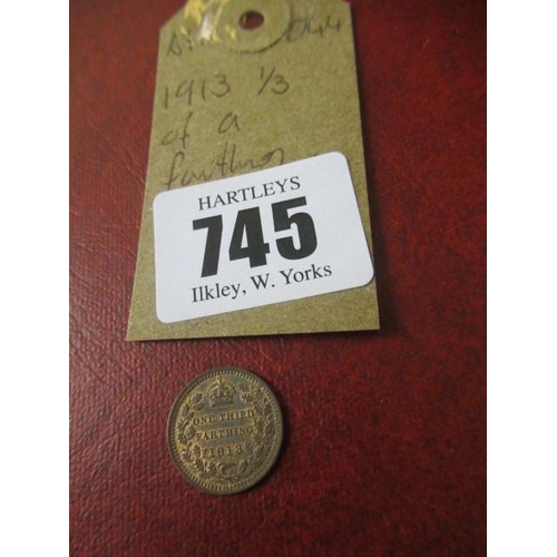 745 - 1913 THIRD OF A FARTHING