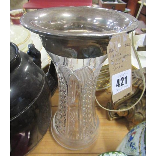 421 - LARGE SILVER RIMMED GLASS VASE