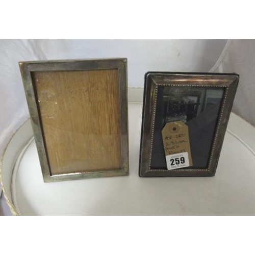 259 - TWO SILVER PHOTO FRAMES
