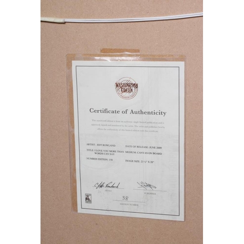 566 - JEFF ROWLAND (1964-2018) I Love You More than Words can Say, limited edition numbered 38/150, signed... 