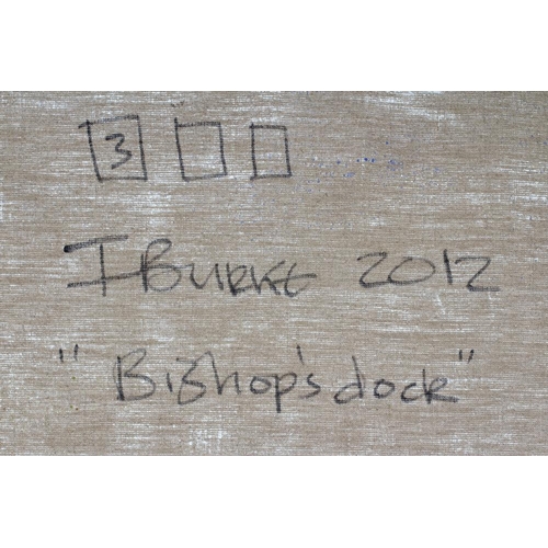 587 - IAN BURKE (b.1955) Bishop's Dock, signed, inscribed with title and dated 2012 verso, oil on canvas, ... 