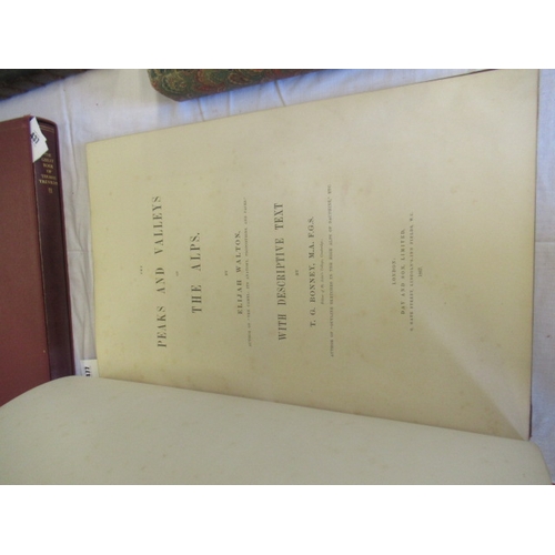 477 - THE PEAKS AND VALLEYS OF THE ALPS ALSO FROM WATER-COLOUR DRAWINGS BY ELIJAH WALTON, T G Bonney, 1867... 