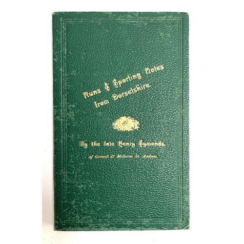 208 - Henry Symonds, 'Runs & Sporting Notes from Dorsetshire', Blandford: Edward Derham, 1899. 8vo, 110 pa... 