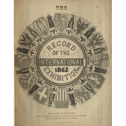 291 - Record of the International Exhibition 1862, William McKenzie, pubisher, Glasgow. A very good copy w... 