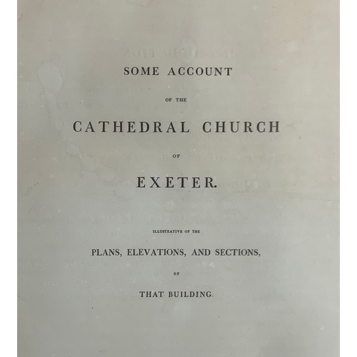 305 - Exeter: 'Some Account of the Cathedral Church of Exeter Illustrative of the Plans, Elevations and Se... 