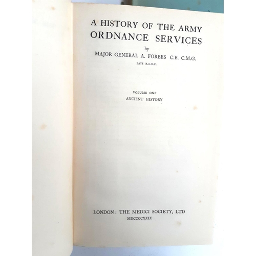 317 - HISTORY OF THE ARMY ORDNANCE SERVICES: Forbes, A. Maj-Gen: three volumes published by The Medici Soc... 