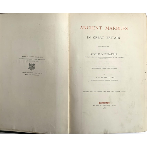 416 - BOOK, ANTIQUITIES: MICHAELIS, A., 'Ancient Marbles in Great Britain'. 1st Cambridge, 1882. Half-leat... 