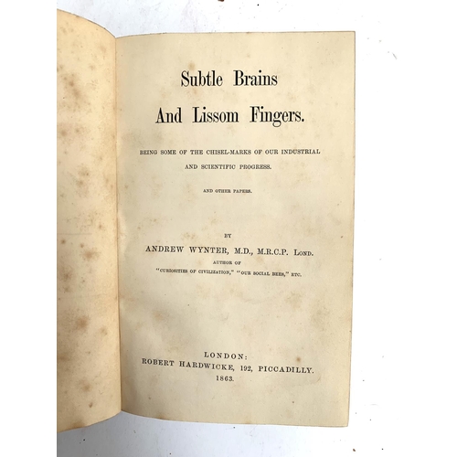 447 - WYNTER, Andrew, ' Subtle Brains and Lissom Fingers, Some Chisel-Marks of Our Industrial and Scientif... 