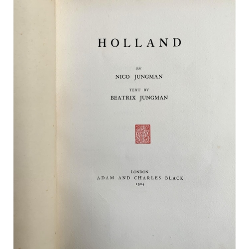 453 - JUNGMAN, N. (illus) and JUNGMAN, B. (text), 'Holland', Black, 1904. A 'de luxe' ed. (78(?)/300) sign... 