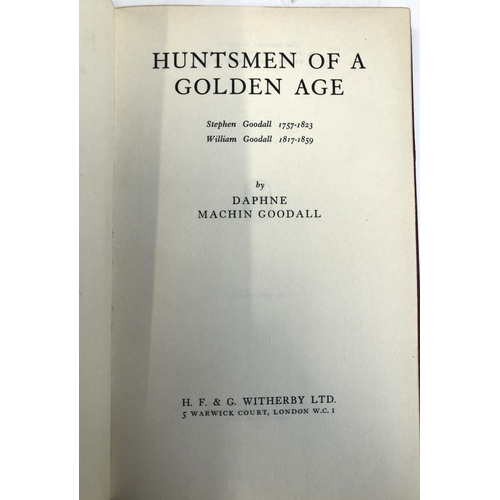 147 - MACHIN GOODALL, Daphne, 'Huntsmen of a Golden Age Stephen Goodall 1757-1823 William Goodall 1817-185... 