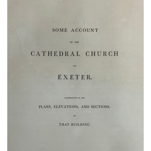 623 - Exeter: 'Some Account of the Cathedral Church of Exeter Illustrative of the Plans, Elevations and Se... 