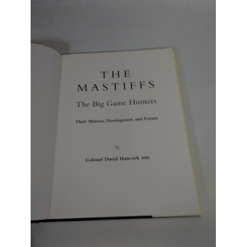 81 - THE MASTIFFS, THE BIG GAME HUNTERS THEIR HISTORY AND DEVELOPMENT AND FUTURE' BY COLONEL DAVID HANCOC... 