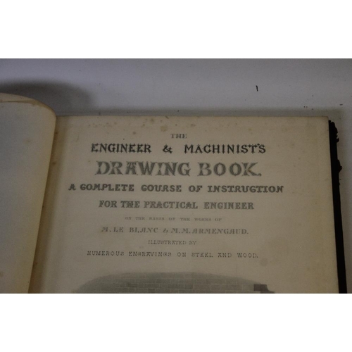 129 - THE ENGINEER AND MACHINIST'S DRAWING-BOOK......on the basis of the works of M. Le Blanc, and MM. Arm... 