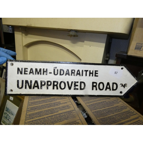 57 - CAST IRON UNAPPROVED ROAD SIGN