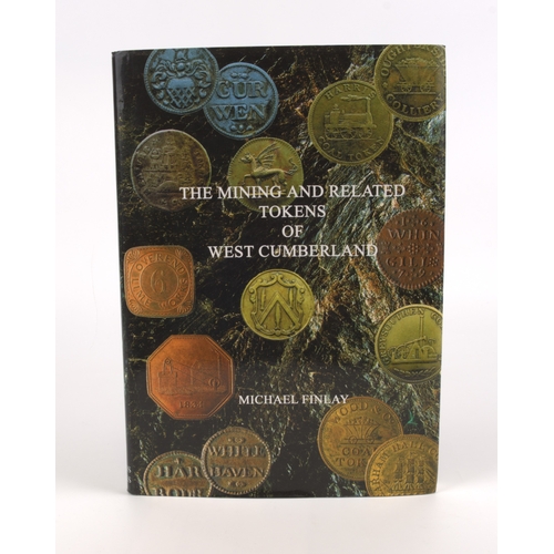 638 - Finlay, M., The Mining and Related Tokens of West Cumberland, Penrith 2006, No. 457 of 500 copies, 1... 