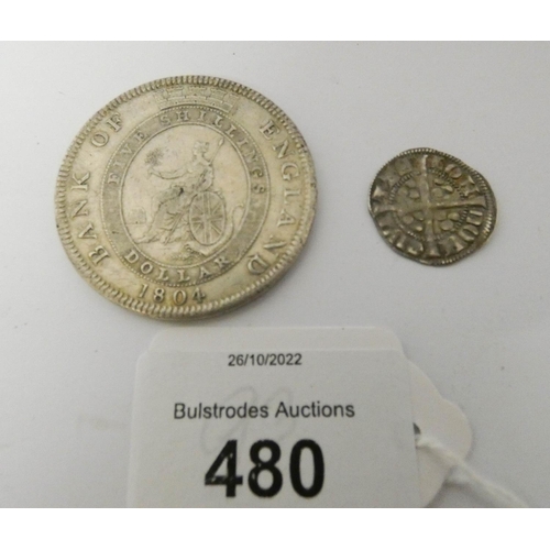 480 - An 1804 bank of England dollar or five shillings together with an Edward I London penny