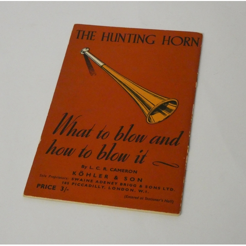 713 - The Hunting Horn What to Blow and How to Blow It by LCR Cameron, published Kohler & Son.