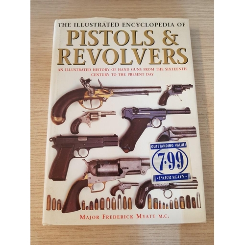 259 - The Illustrated Encyclopedia of Pistols & Revolvers, by Major Frederick Myatt M.C.