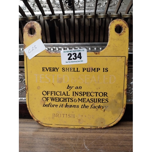 234 - Every Shell Pump is tested and sealed by Official Inspector of Weights enamel sign. {20 cm H x 19 cm... 