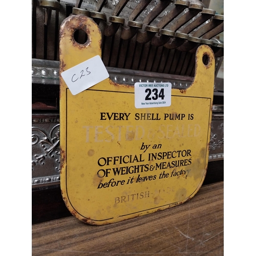 234 - Every Shell Pump is tested and sealed by Official Inspector of Weights enamel sign. {20 cm H x 19 cm... 