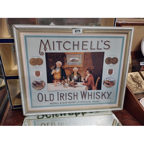 875 - Mitchells Old Irish Whisky Belfast framed advertising print. {46 cm H x 63 cm W}.