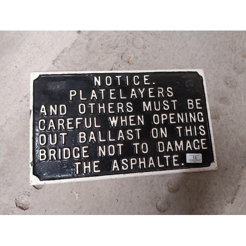 13 - Platelayers and others must be careful when opening out ballast cast iron sign. {25 cm H x 43 cm W}.