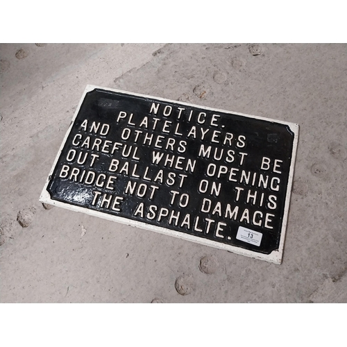 13 - Platelayers and others must be careful when opening out ballast cast iron sign. {25 cm H x 43 cm W}.