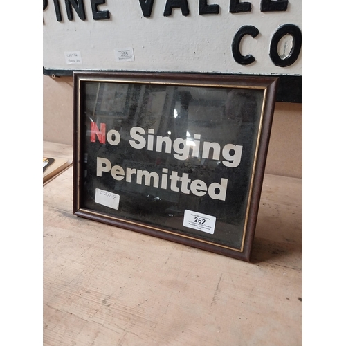 262 - Framed No Singing Permitted print. {19 cm H x 24 cm W}.