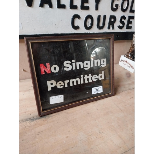 262 - Framed No Singing Permitted print. {19 cm H x 24 cm W}.