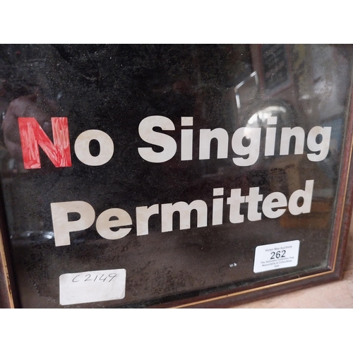 262 - Framed No Singing Permitted print. {19 cm H x 24 cm W}.