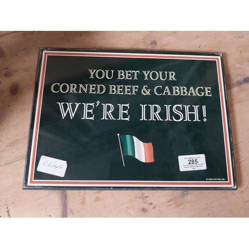 285 - You bet your corned beef and cabbage we're Irish advertising sign. {29 cm H x 23 cm W}.