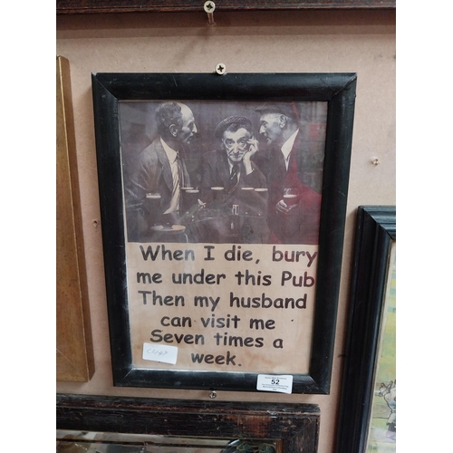 52 - Framed humorous print When I die bury me under this pub then my husband can visit me seven nights a ... 