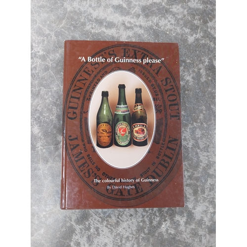 526 - A bottle of Guinness please - A history of Brewing and Bottling signed by David Hughes. PART OF THE ... 