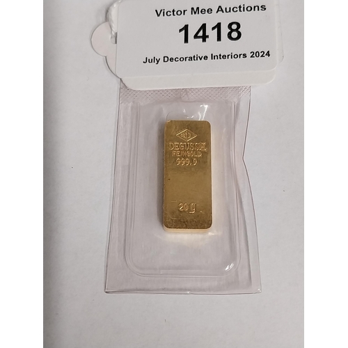 1418 - 20 Gram Degussa 999.9 Proof Gold Bar.    - NOT ON SITE FOR VIEWING