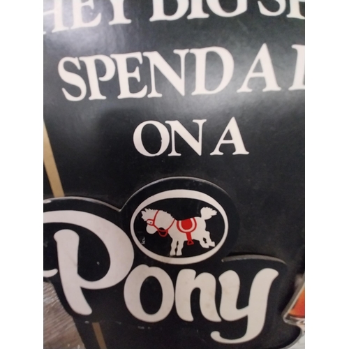 1323 - Hey Big Spender Spend a little on a Pony advertising showcard. {26 cm H x 20 cm W}.