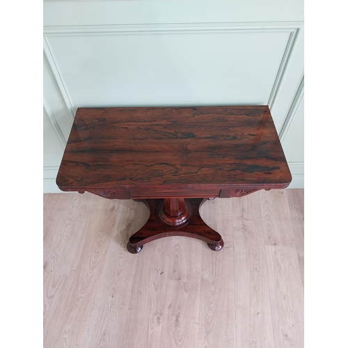 112 - Good quality William IV rosewood turn over leaf card table raised on single column and platform base... 