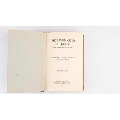 17 - THE SEVEN CITIES OF DELHI, BY GORDON HEARN, PUBLISHED BY THACKER SPINK & CO, 1928
Second  edition, 2... 