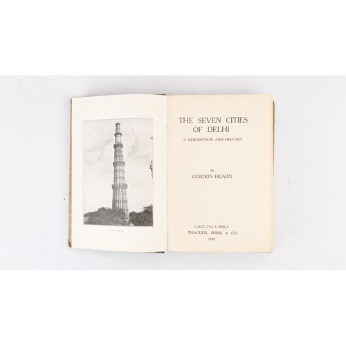 17 - THE SEVEN CITIES OF DELHI, BY GORDON HEARN, PUBLISHED BY THACKER SPINK & CO, 1928
Second  edition, 2... 