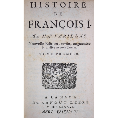 625 - Varillas (Mr. de), Histoire de François I, 3 vol., Hague, A. Leers; .- Histoire de Charles IX, 2 vol... 