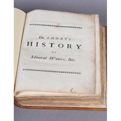 17 - SHORT, DR THOMAS - THE HISTORY OF THE MINERAL WATER OF DERBYSHIRE, LINCOLNSHIRE AND YORKSHIRE PARTIC... 