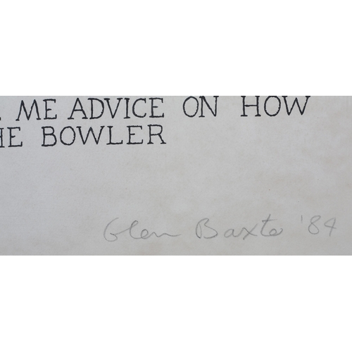 96 - ARR By and after Glen Baxter (b.1944), Mr Unwin Often Gave Me Advice on How To Distract The Bowler, ... 